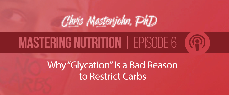 Dr. Chris Masterjohn talks about Why "Glycation" Is a Bad Reason to Restrict Carbs