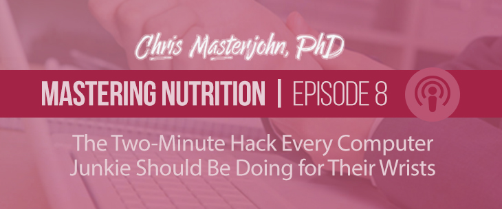 Dr. Chris Masterjohn talks about The Two-Minute Hack Every Computer Junkie Should Be Doing for Their Wrists