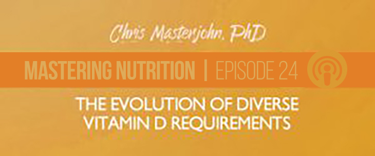 Chris Masterjohn, PhD shared his points about The Evolution of Diverse Vitamin D Requirements.
