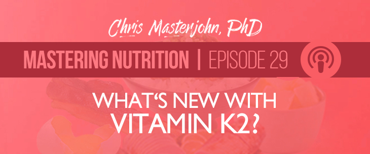 Chris Masterjohn, PhD shares new trends with Vitamin K2