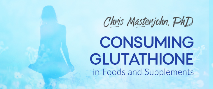 Chris Masterjohn, PhD shared about about consuming glutathione.