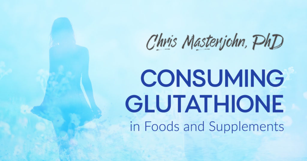 Chris Masterjohn, PhD shared about about consuming glutathione.