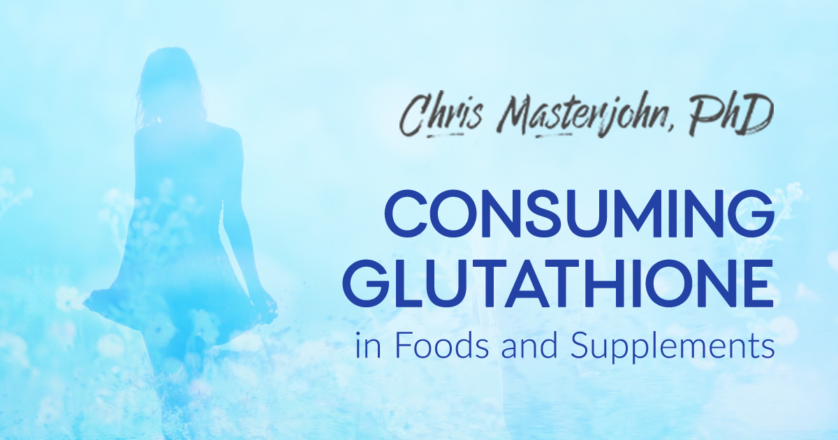 Consuming Glutathione in Foods and Supplements | Consuming Glutathione in Foods and Supplements |