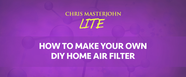 Chris Masterjohn LITE talks about How to Make Your Own DIY Home Air Filter
