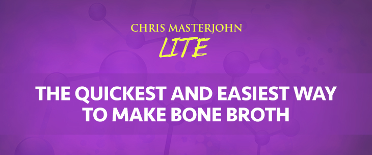 Chris Masterjohn LITE talks about The Quickest and Easiest Way to Make Bone Broth