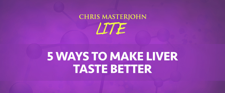 Chris Masterjohn LITE talks about 5 Ways to Make Liver Taste Better