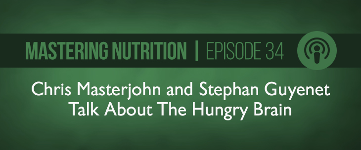 Chris Masterjohn, PhD Talked About The Hungry Brain with Stephan Guyenet