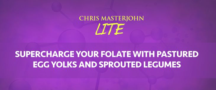 Supercharge Your Folate With Pastured Egg Yolks and Sprouted Legumes