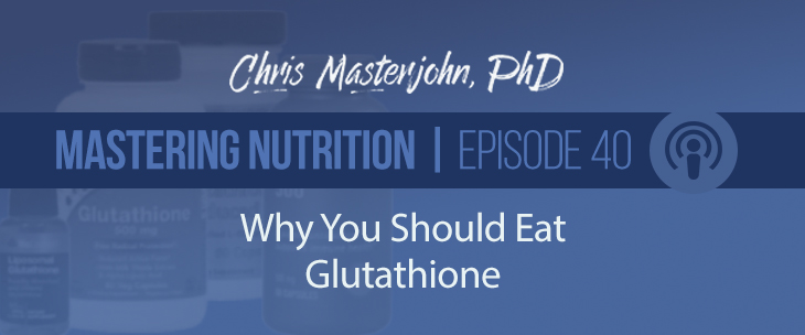 Dr. Chris Masterjohn talks about What to Do About Why You Should Eat Glutathione