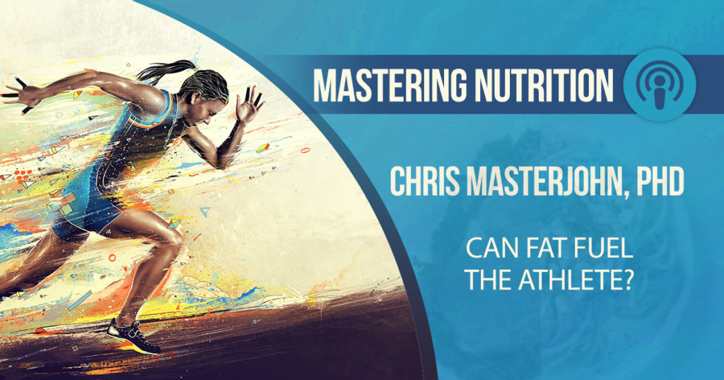 Dr. Chris Masterjohn discussion on: Can Fat Fuel the Athlete?