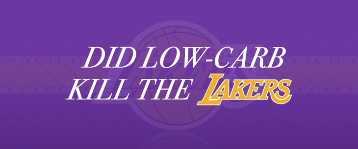 Did Low-Carb Kill the Lakers?