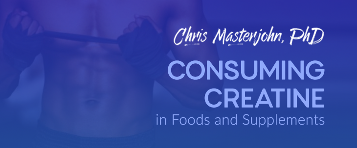 Dr. Chris Masterjohn discussed about Consuming Creatine in Foods and Supplements.
