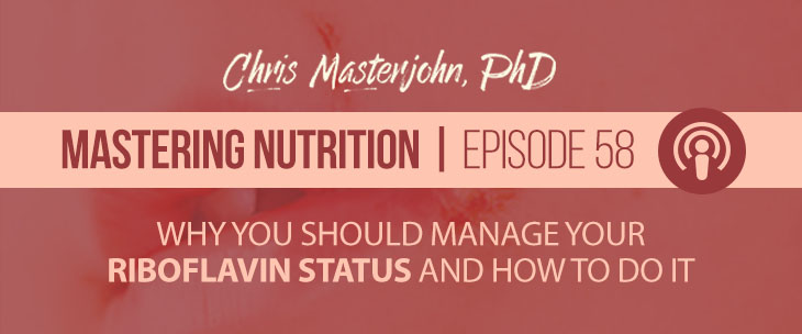 Episode 58: Chris Masterjohn, PhD talks about Why You Should Manage Your Riboflavin Status and How to Do It