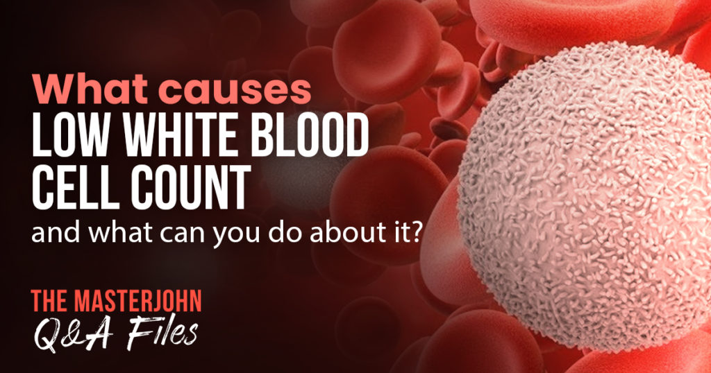 What causes low white blood cell count and what can you do