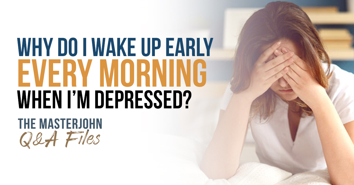 why-do-i-wake-up-early-every-morning-when-i-m-depressed-masterjohn-q