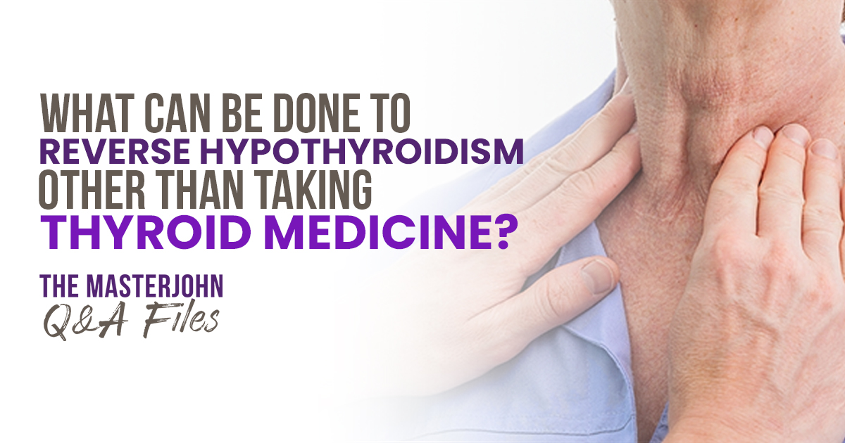 what-can-be-done-to-reverse-hypothyroidism-other-than-taking-thyroid